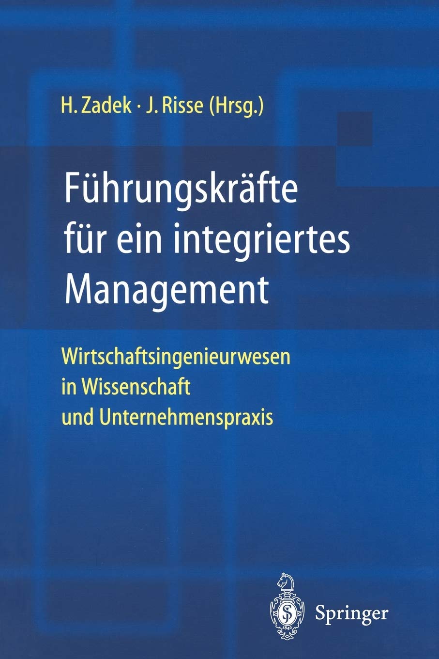 Fhrungskrfte fr ein integriertes Management: Wirtschaftsingenieurwesen in Wissenschaft und Unternehmenspraxis (German Edition),Used