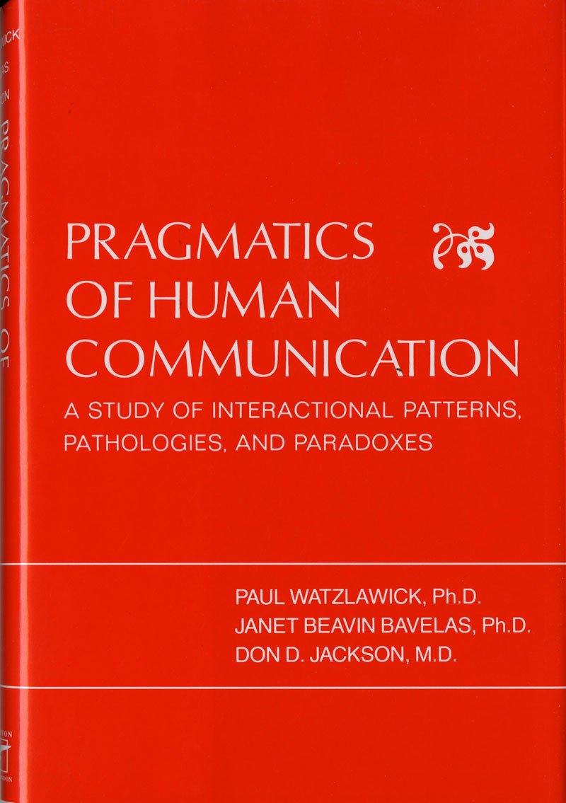 Pragmatics Of Human Communication: A Study Of Interactional Patterns, Pathologies, And Paradoxes,New