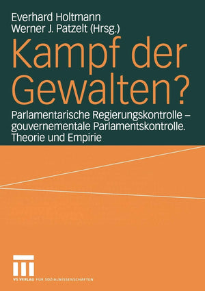 Kampf der Gewalten?: Parlamentarische Regierungskontrolle  gouvernementale Parlamentskontrolle. Theorie und Empirie (Schriften ,Used