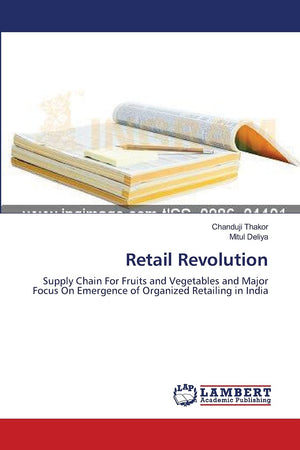 Retail Revolution: Supply Chain For Fruits and Vegetables and Major Focus On Emergence of Organized Retailing in India,Used