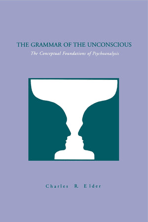 The Grammar of the Unconscious: The Conceptual Foundations of Psychoanalysis,Used