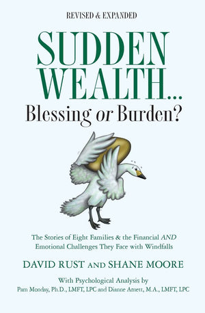 Sudden Wealth: Blessing or Burden? The Stories of Eight Families and the Financial AND Emotional Challenges They Face with Finan,Used