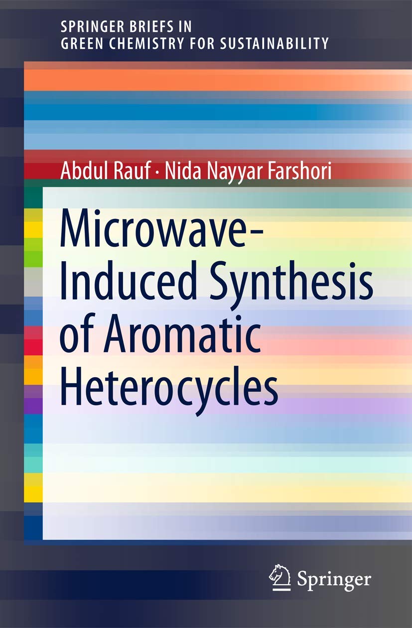 MicrowaveInduced Synthesis of Aromatic Heterocycles (SpringerBriefs in Molecular Science),Used