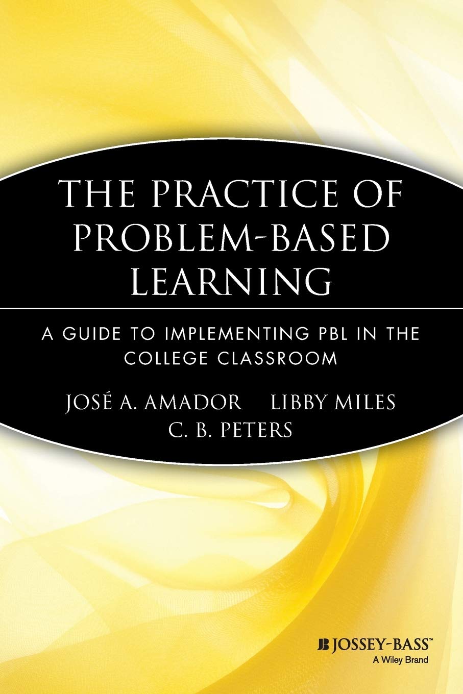 The Practice of ProblemBased Learning: A Guide to Implementing PBL in the College Classroom,Used
