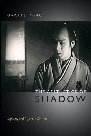 The Aesthetics Of Shadow: Lighting And Japanese Cinema,Used