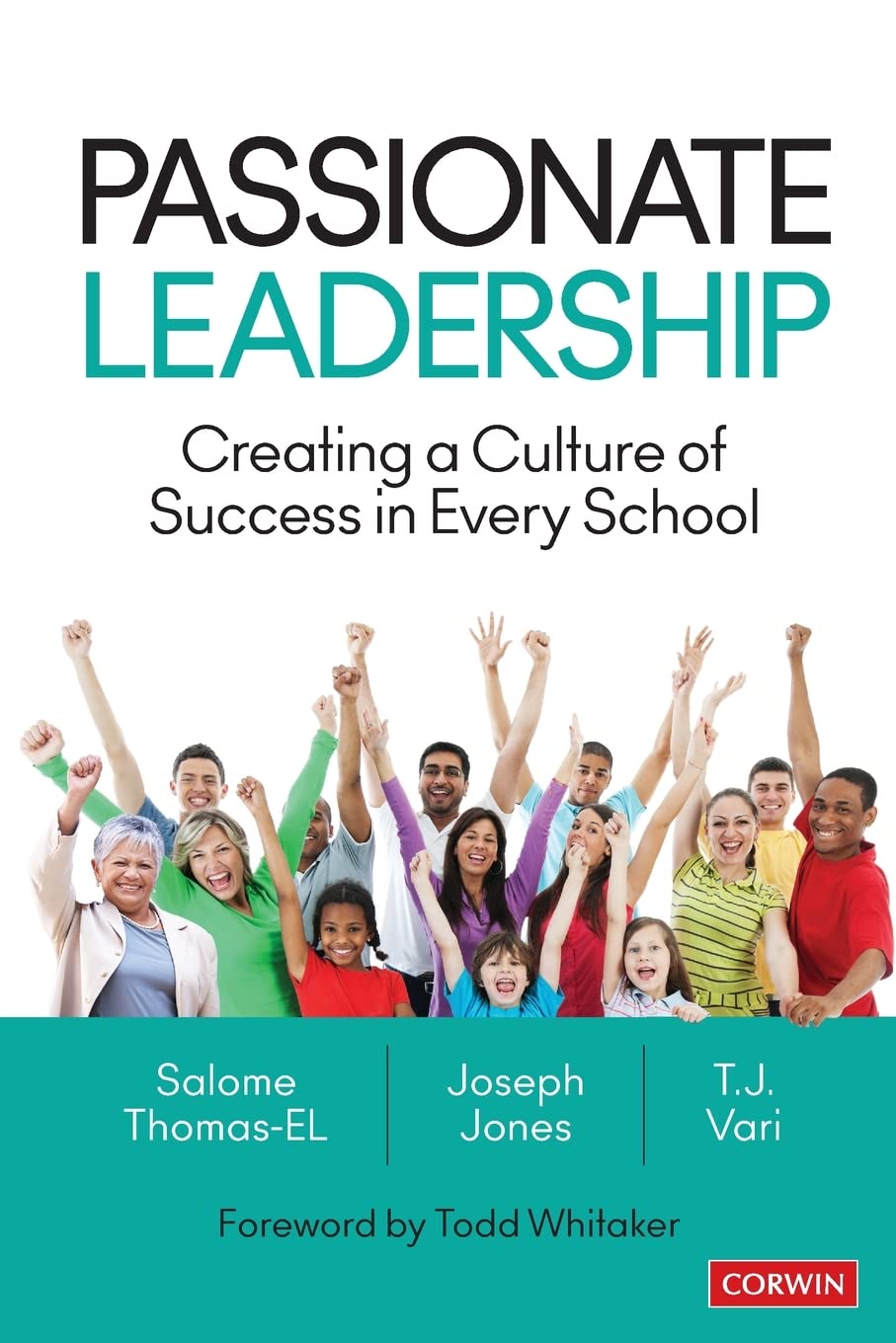 Passionate Leadership: Creating a Culture of Success in Every School,New