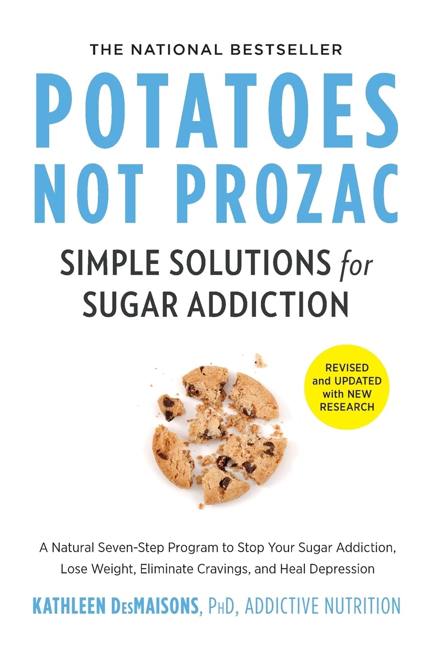 Potatoes Not Prozac: Revised and Updated: Simple Solutions for Sugar Addiction,Used