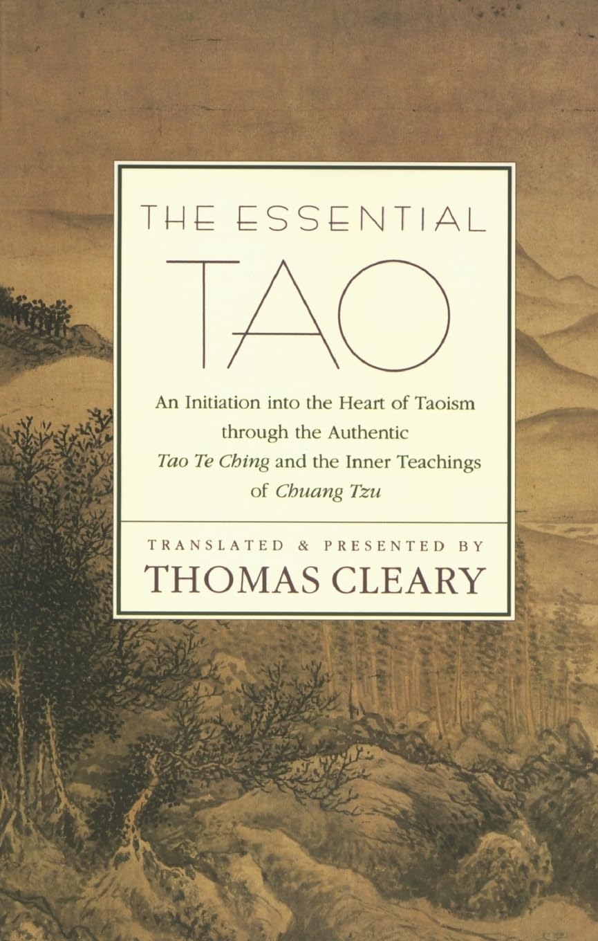 The Essential Tao : An Initiation into the Heart of Taoism Through the Authentic Tao Te Ching and the Inner Teachings of Chuang,Used