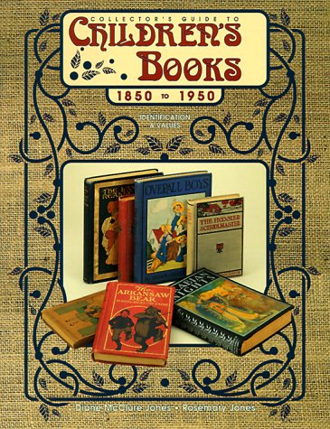 Collector's Guide to Children's Books, 1850 to 1950: Identification & Values,Used