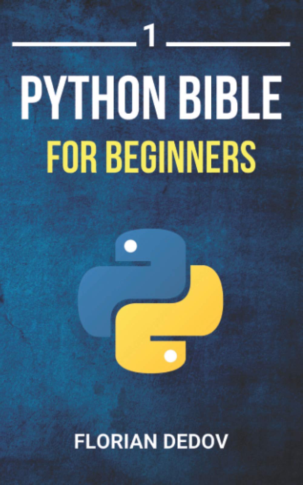 The Python Bible Volume 1: Python Programming For Beginners (Basics, Introduction),New