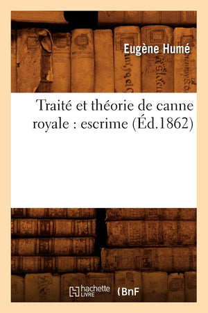 Trait Et Thorie De Canne Royale: Escrime (D.1862) (Arts) (French Edition),Used