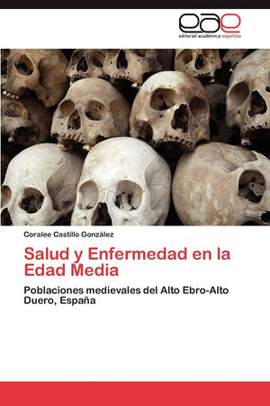 Salud y Enfermedad en la Edad Media: Poblaciones medievales del Alto EbroAlto Duero, Espaa (Spanish Edition),Used