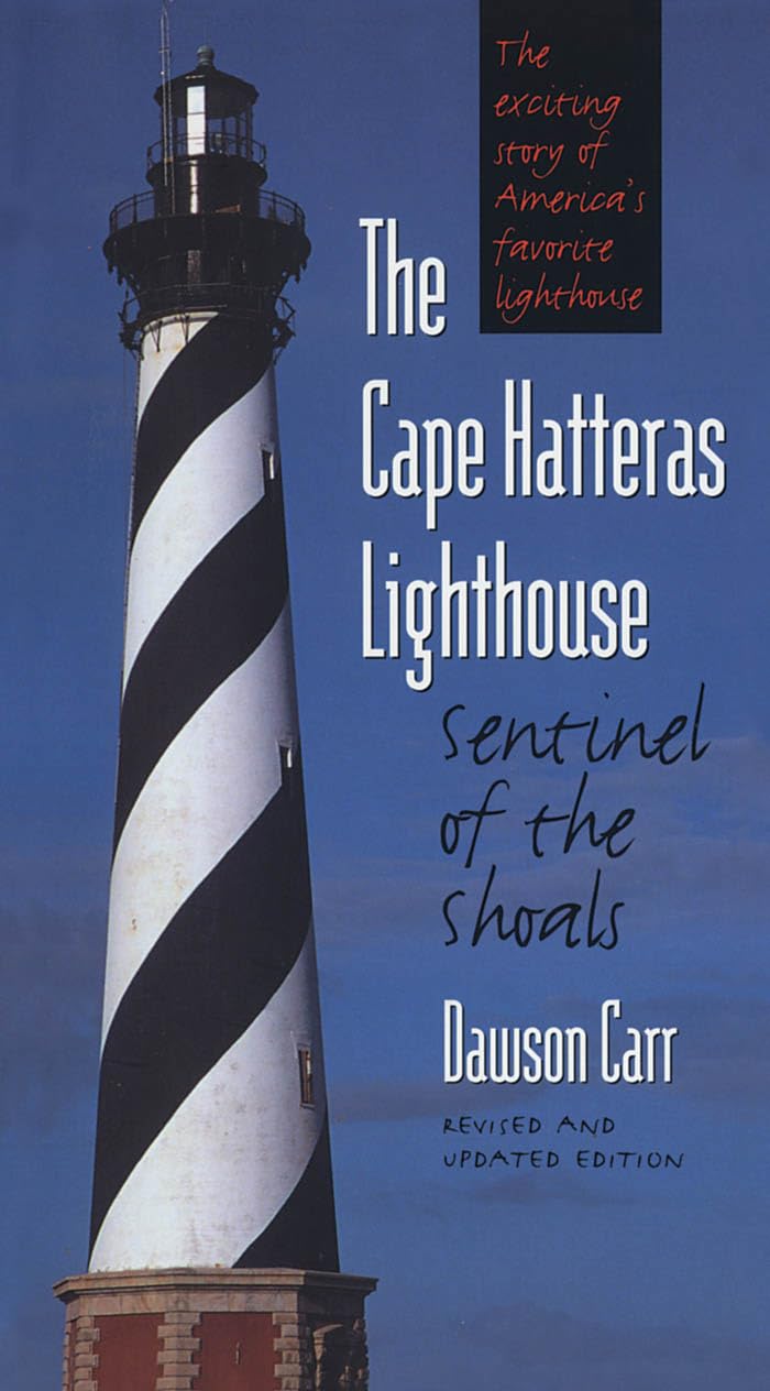 The Cape Hatteras Lighthouse: Sentinel Of The Shoals, Second Edition,New