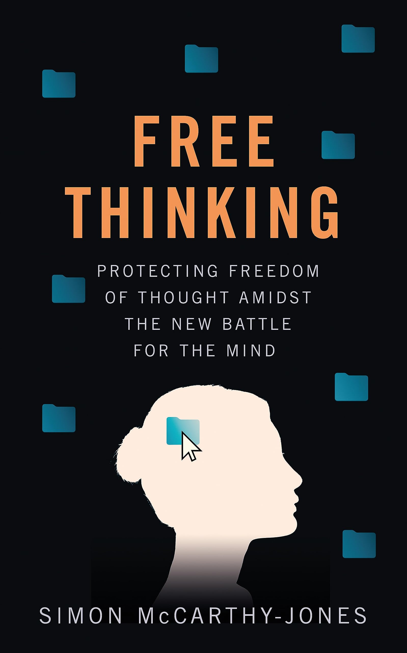 Freethinking: Protecting Freedom Of Thought Amidst The New Battle For The Mind,Used