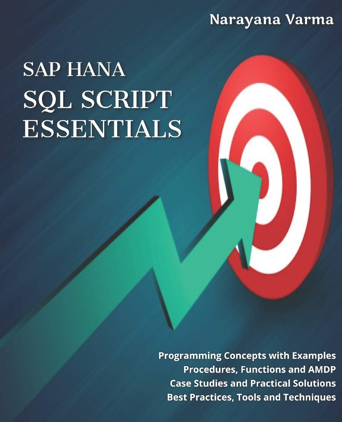 SAP HANA SQL Script Essentials: # Programming Concepts with Examples # Procedures, Functions and AMDP # Case Studies and Practic,Used