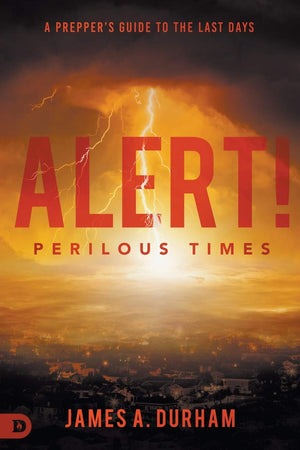 Alert! Perilous Times: A Prepper's Guide to the Last Days,Used