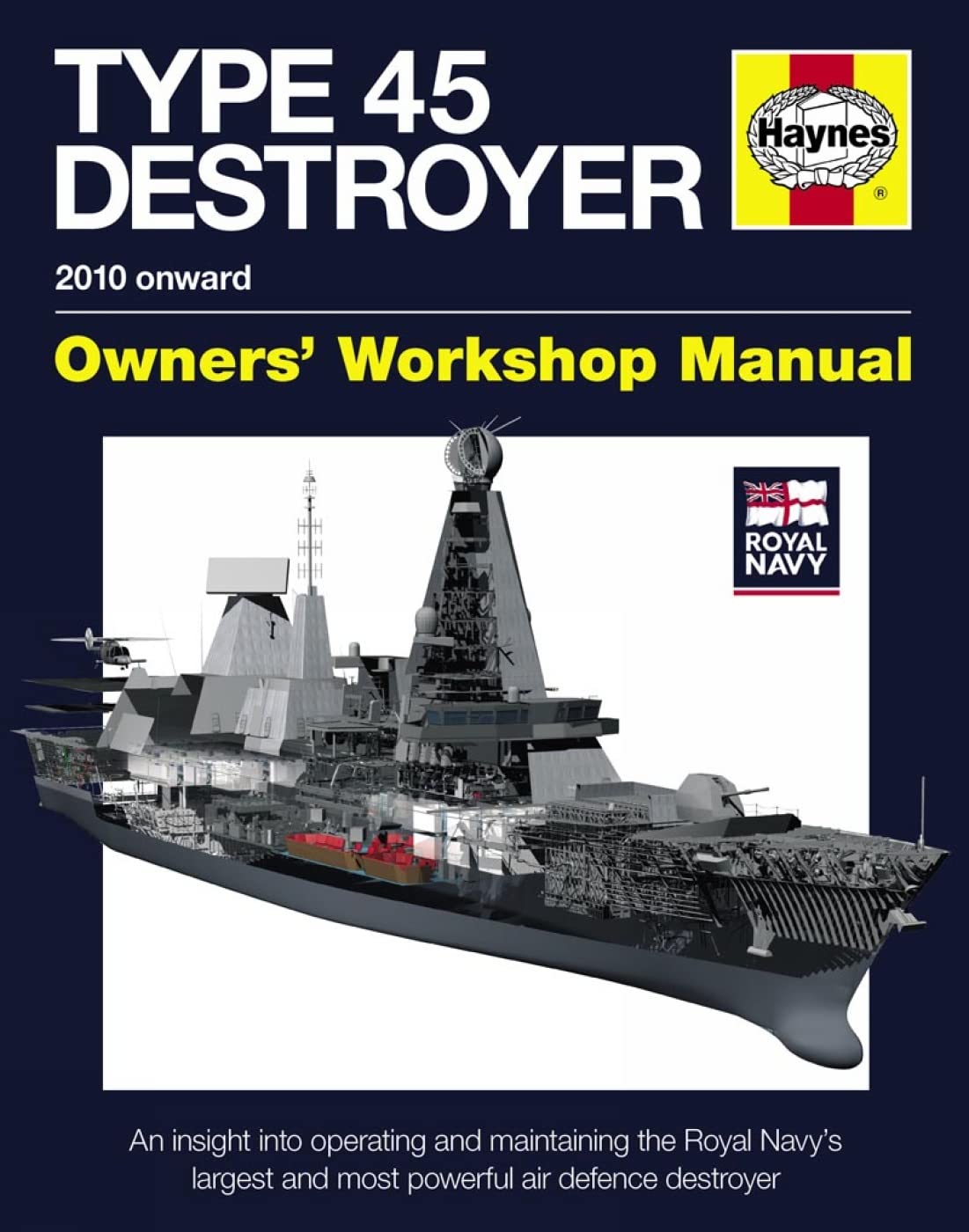 Royal Navy Type 45 Destroyer Manual  2010 onward: An insight into operating and maintaining the Royal Navy's largest and most p,Used