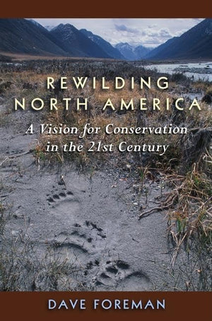 Rewilding North America: A Vision For Conservation In The 21St Century,Used