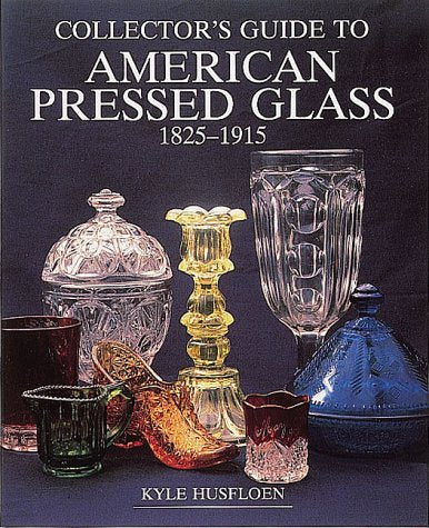 Collector's Guide to American Pressed Glass, 18251915 (WallaceHomestead Collector's Guide Series),New