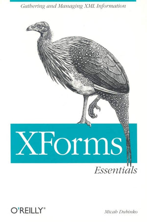 XForms Essentials: Gathering and Managing XML Information,Used