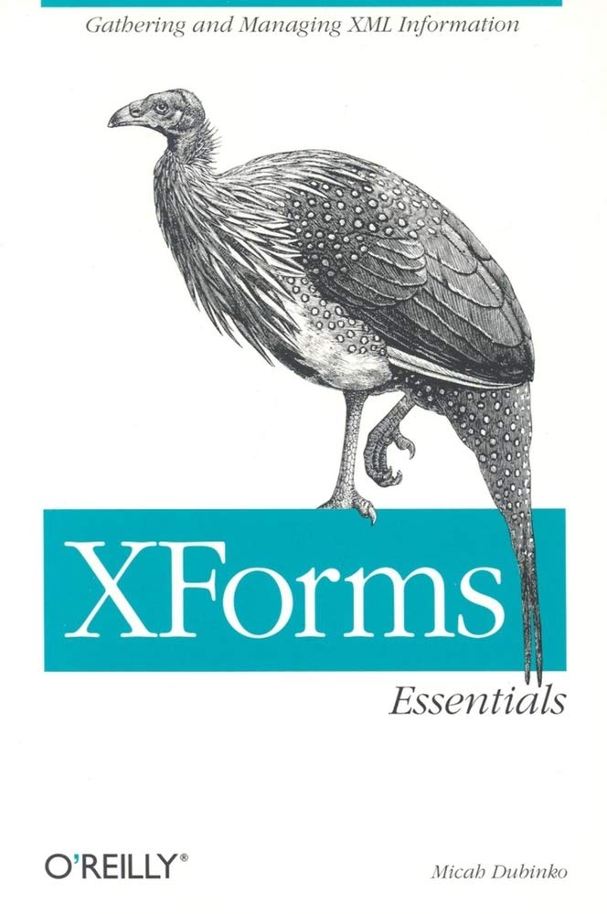 XForms Essentials: Gathering and Managing XML Information,Used