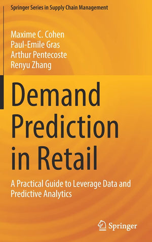 Demand Prediction in Retail: A Practical Guide to Leverage Data and Predictive Analytics (Springer Series in Supply Chain Manage,Used
