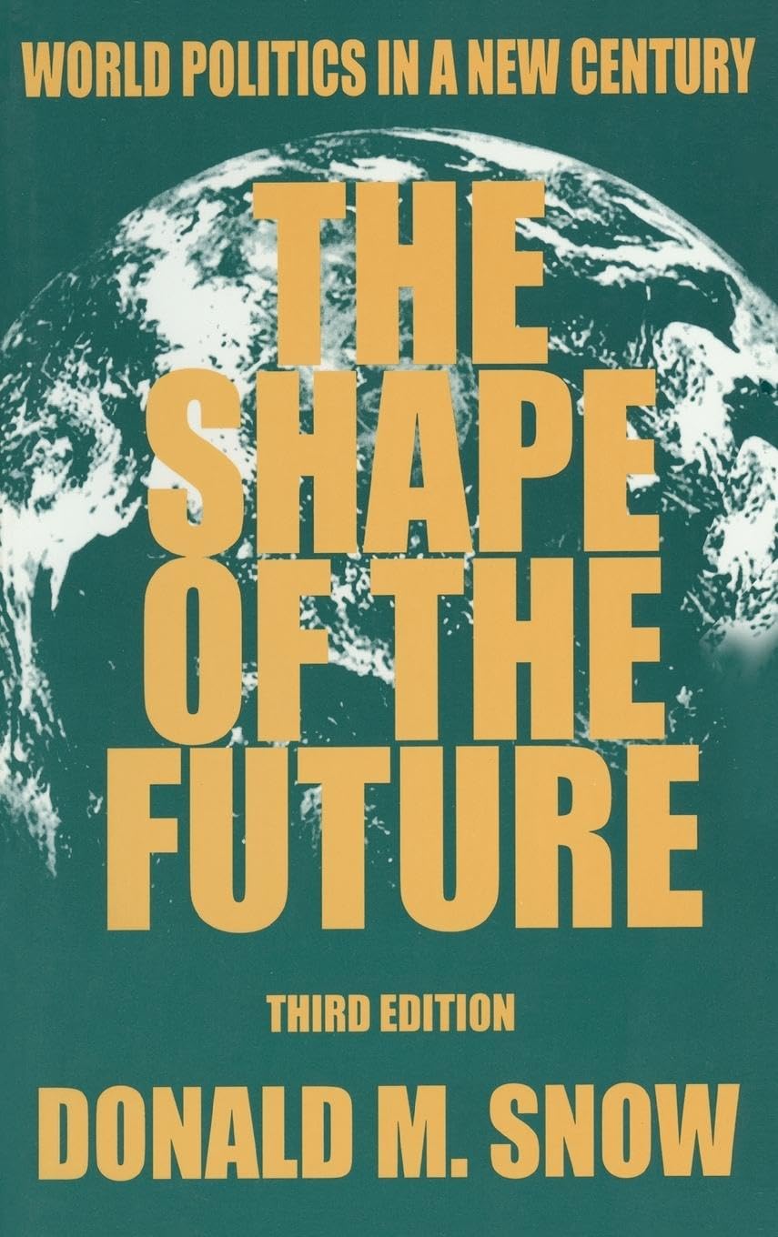 The Shape Of The Future: World Politics In A New Century,New