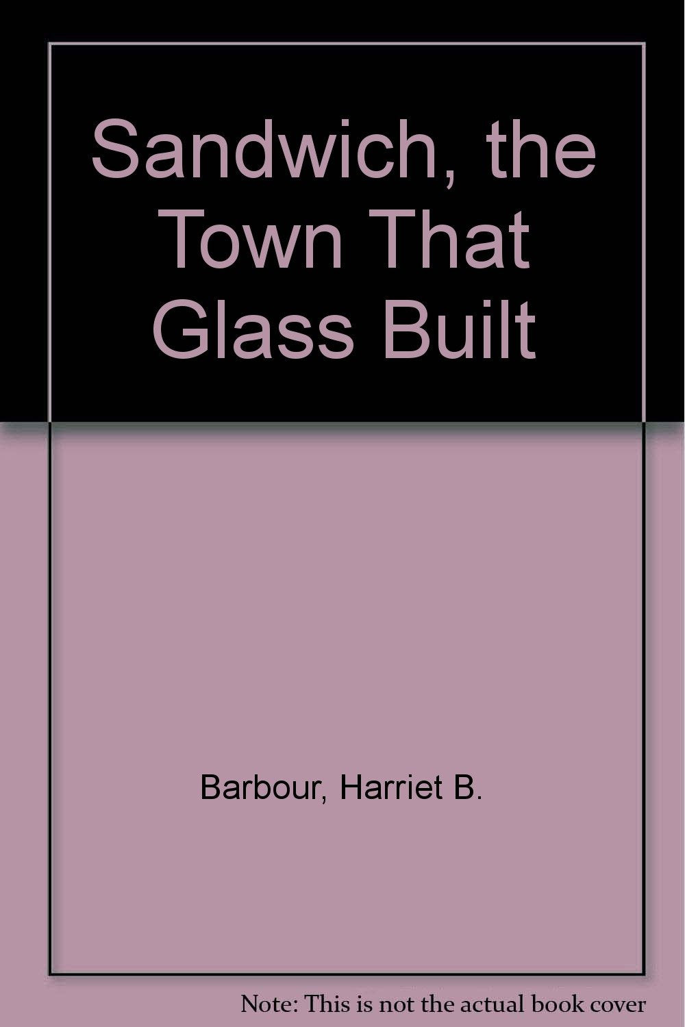 Sandwich: The Town That Glass Built,Used