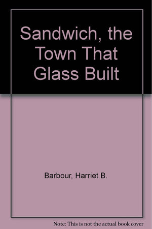 Sandwich: The Town That Glass Built,Used