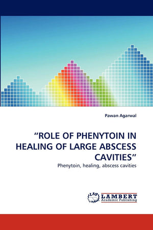 ?ROLE OF PHENYTOIN IN HEALING OF LARGE ABSCESS CAVITIES?: Phenytoin, healing, abscess cavities,Used