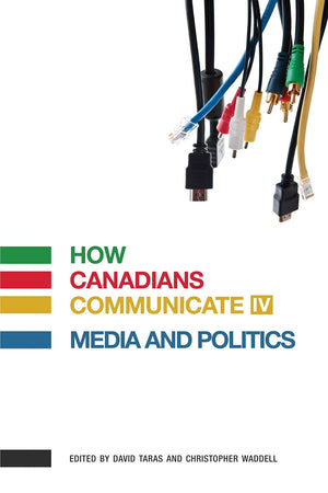 How Canadians Communicate IV: Media and Politics,Used