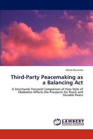 ThirdParty Peacemaking as a Balancing Act: A Structured, Focused Comparison of How Style of Mediation Affects the Prospects for,Used