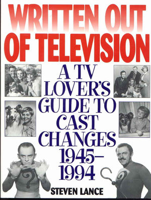 Written Out of Television: A TV Lover's Guide to Cast Changes:19451994,Used