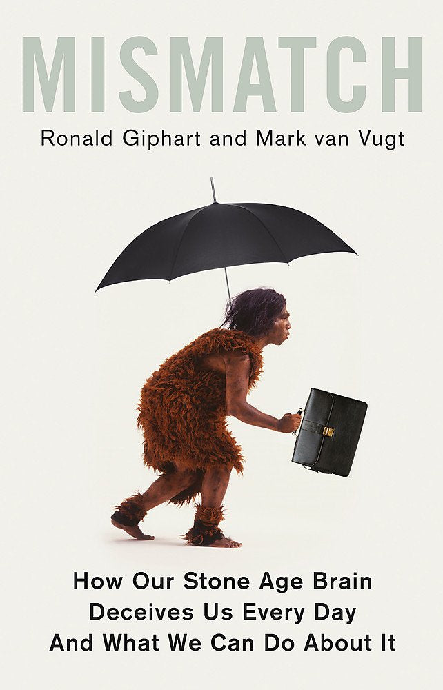 Mismatch: How Our Stone Age Brain Deceives Us Every Day (And What We Can Do About It),Used