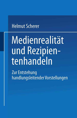 Medienrealitt und Rezipientenhandeln: Zur Entstehung handlungsleitender Vorstellungen (German Edition),Used