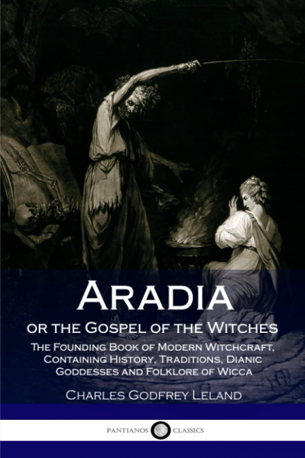 Aradia or the Gospel of the Witches: The Founding Book of Modern Witchcraft, Containing History, Traditions, Dianic Goddesses an,Used