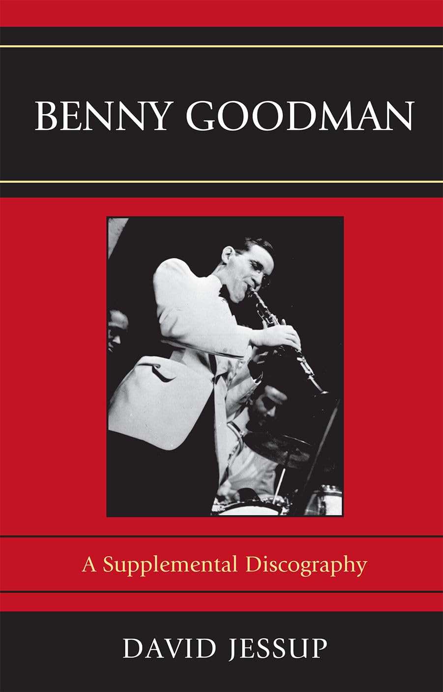 Benny Goodman: A Supplemental Discography (Volume 62) (Studies In Jazz, 62),Used