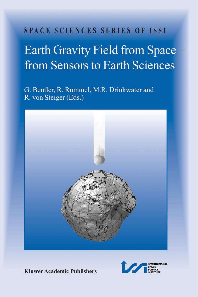 Earth Gravity Field from Space  from Sensors to Earth Sciences (Space Sciences Series of ISSI, 17),Used