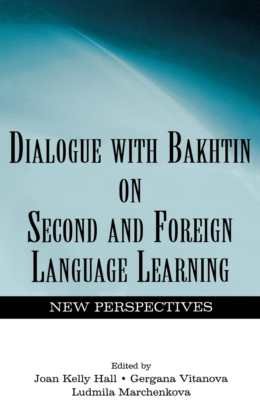 Dialogue With Bakhtin On Second And Foreign Language Learning: New Perspectives,Used