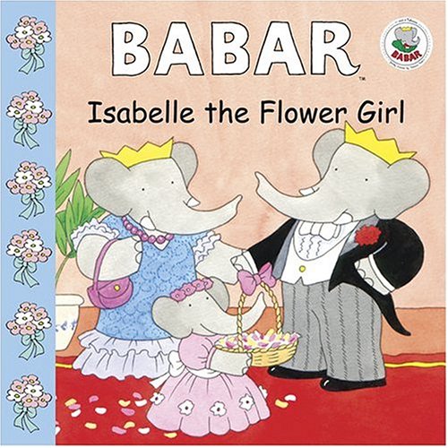 Babar: Isabelle the Flower Girl,New