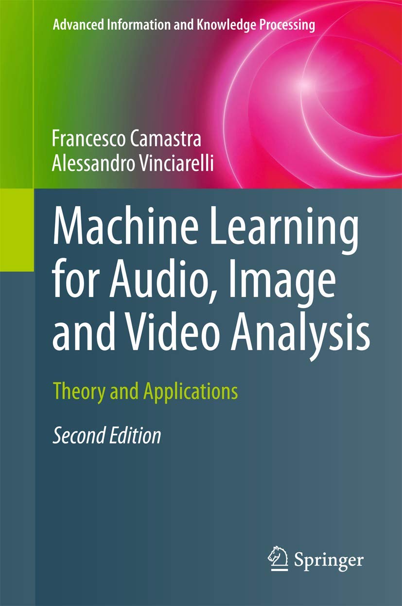 Machine Learning for Audio, Image and Video Analysis: Theory and Applications (Advanced Information and Knowledge Processing),Used