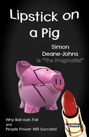 Lipstick on a Pig: Why BailOuts Fail and People Power Will Succeed,Used