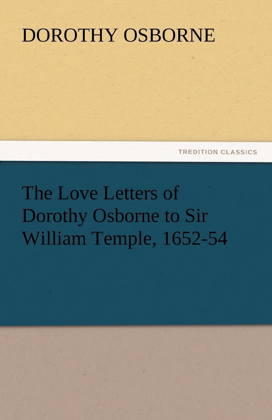 The Love Letters of Dorothy Osborne to Sir William Temple, 165254,Used