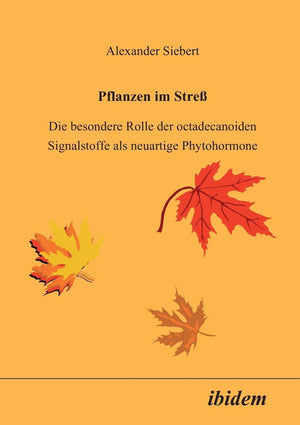 Pflanzen im Stress: Die besondere Rolle der octadecanoiden Signalstoffe als neuartige Phytohormone (German Edition),Used