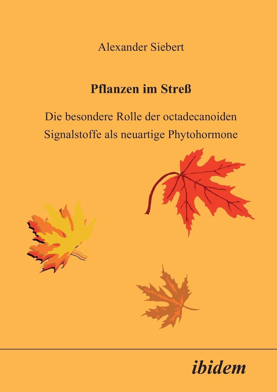 Pflanzen im Stress: Die besondere Rolle der octadecanoiden Signalstoffe als neuartige Phytohormone (German Edition),Used