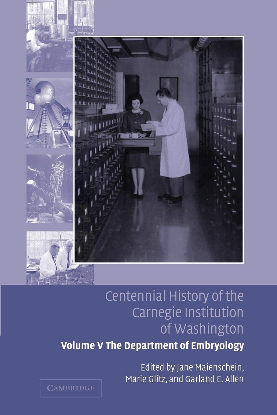 Centennial History of the Carnegie Institution of Washington: Volume 5, The Department of Embryology,Used