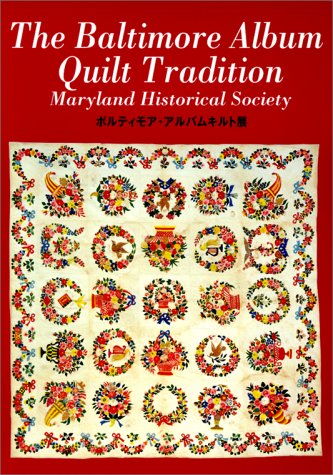 The Baltimore Album Quilt Tradition,New