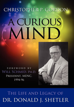 A Curious Mind: The Life and Legacy of Dr. Donald J. Shetler,Used