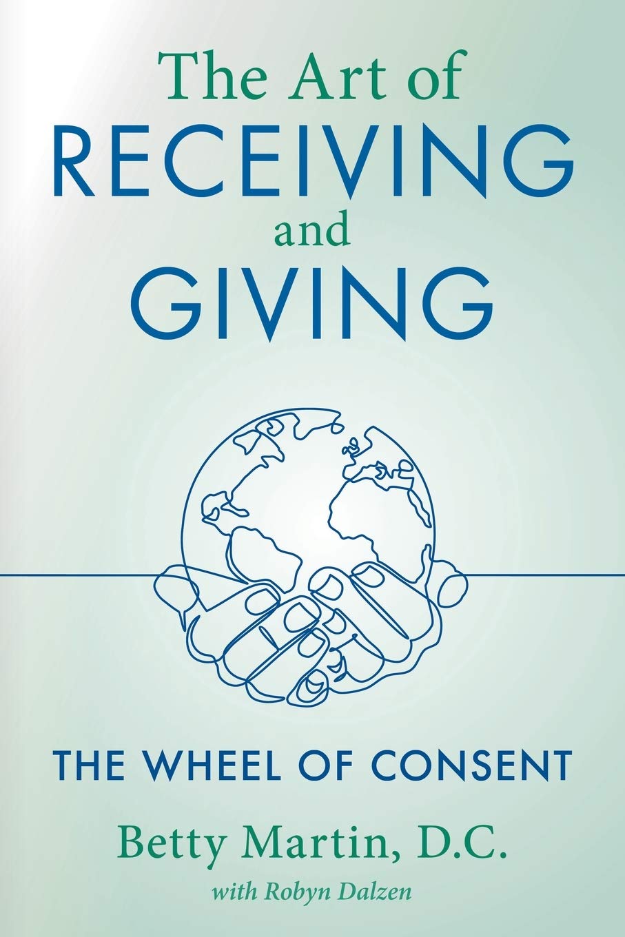 The Art of Receiving and Giving: The Wheel of Consent,Used