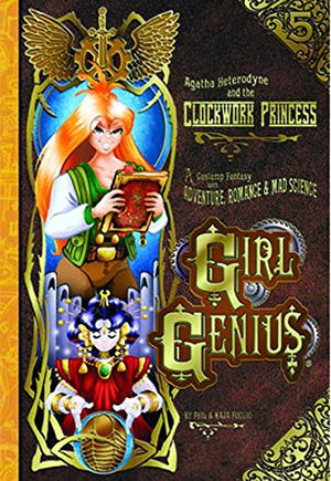 Girl Genius Volume 5: Agatha Heterodyne & The Clockwork Princess (GIRL GENIUS TP),Used